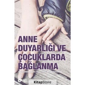 Anne Duyarlığı ve Çocuklarda Bağlanma - Sibel Kazak Berument Doç. Dr. Nebi Sümer Melike Sayıl