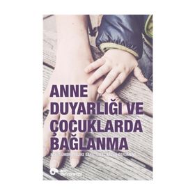 Anne Duyarlığı ve Çocuklarda Bağlanma - Sibel Kazak Berument Doç. Dr. Nebi Sümer Melike Sayıl