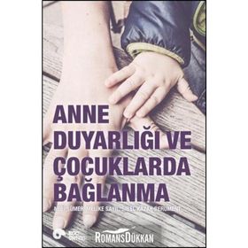 Anne Duyarlığı ve Çocuklarda Bağlanma - Sibel Kazak Berument Doç. Dr. Nebi Sümer Melike Sayıl