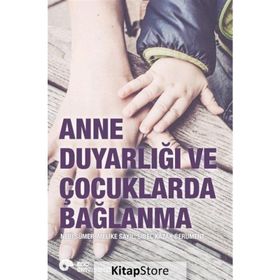 Anne Duyarlığı ve Çocuklarda Bağlanma - Sibel Kazak Berument Doç. Dr. Nebi Sümer Melike Sayıl