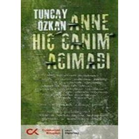 Anne Hiç Canım Acımadı - Tuncay Özkan