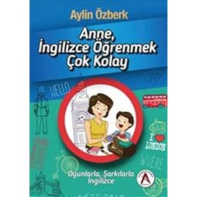Anne İngilizce Öğrenmek Çok Kolay - Aylin Özberk