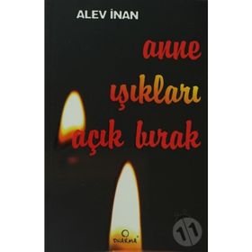 ANNE IŞIKLARI AÇIK BIRAK - ALEV İNAN