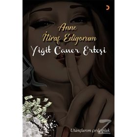 Anne İtiraf Ediyorum - Yiğit Caner
