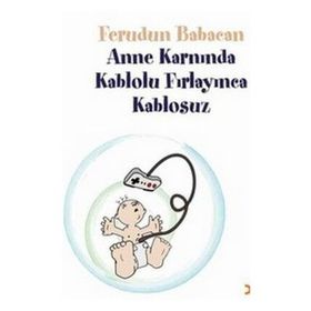 ANNE KARNINDA KABLOLU FIRLAYINCA KABLOSUZ - FERUDUN BABACAN