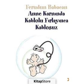 ANNE KARNINDA KABLOLU FIRLAYINCA KABLOSUZ - FERUDUN BABACAN
