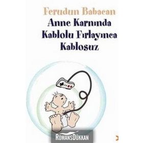 ANNE KARNINDA KABLOLU FIRLAYINCA KABLOSUZ - FERUDUN BABACAN