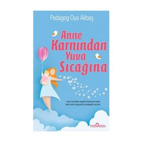Anne Karnından Yuva Sıcağına - Oya Akbaş Yediveren Yayınları