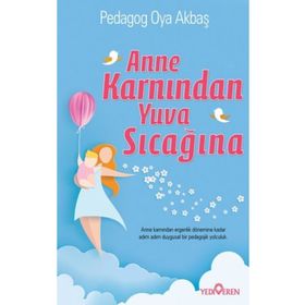 Anne Karnından Yuva Sıcağına - Oya Akbaş Yediveren Yayınları