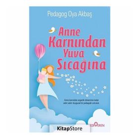 Anne Karnından Yuva Sıcağına - Oya Akbaş Yediveren Yayınları