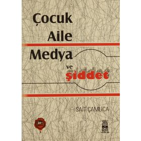 Anne Katili Nasıl Yetişir? Çocuk - Aile - Medya ve Şiddet - Sait Çamlıca