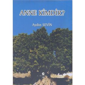 Anne Kimdir? - Aydın Sevin