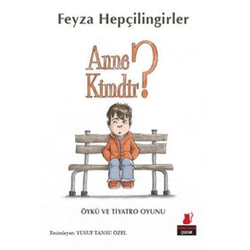 Anne Kimdir? - Feyza Hepçilingirler