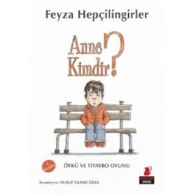 Anne Kimdir? - Feyza Hepçilingirler