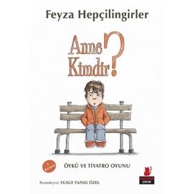 Anne Kimdir? - Feyza Hepçilingirler