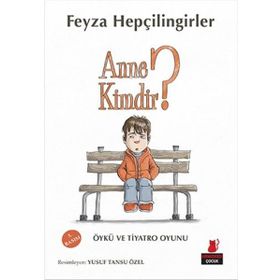 Anne Kimdir? - Feyza Hepçilingirler