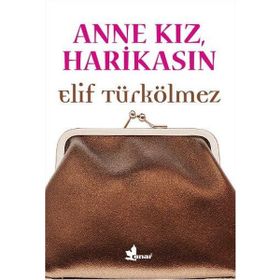 Anne Kız, Harikasın - Elif Türkölmez