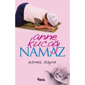 ANNE KUCAĞI NAMAZ - ESMA SAYIN