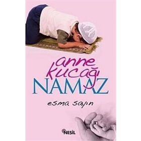 ANNE KUCAĞI NAMAZ - ESMA SAYIN