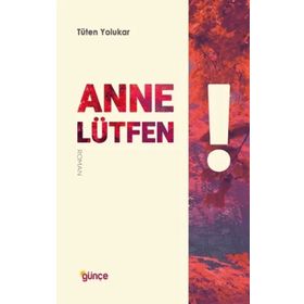 Anne Lütfen -Tüten Yolukar