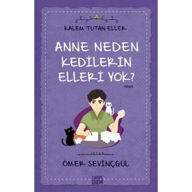 Anne Neden Kedilerin Elleri Yok?-Kalem Tutan Eller - Ömer Sevinçgül