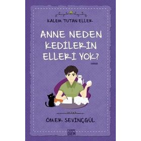 Anne Neden Kedilerin Elleri Yok?-Kalem Tutan Eller - Ömer Sevinçgül