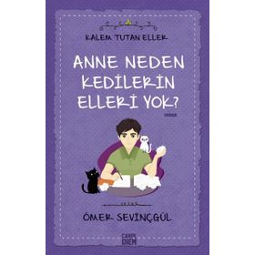 Anne Neden Kedilerin Elleri Yok?-Kalem Tutan Eller - Ömer Sevinçgül