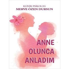 Anne Olunca Anladım Merve Suna Özel Özcan Apamer Yayınları