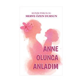 Anne Olunca Anladım Merve Suna Özel Özcan Apamer Yayınları