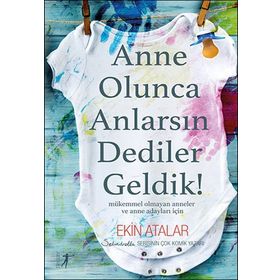 Anne Olunca Anlarsın Dediler Geldik! - Ekin Atalar