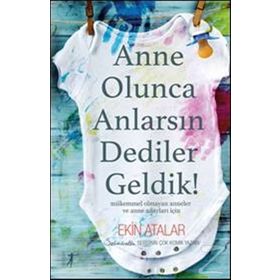 Anne Olunca Anlarsın Dediler Geldik! - Ekin Atalar