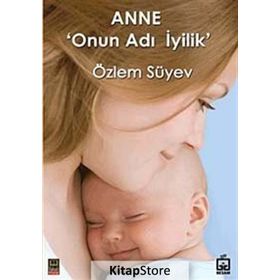 ANNE 'ONUN ADI İYİLİK' - ÖZLEM SÜYEV
