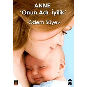 ANNE 'ONUN ADI İYİLİK' - ÖZLEM SÜYEV