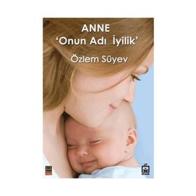 ANNE 'ONUN ADI İYİLİK' - ÖZLEM SÜYEV