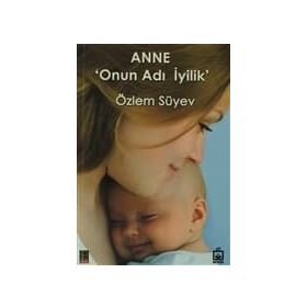 ANNE 'ONUN ADI İYİLİK' - ÖZLEM SÜYEV