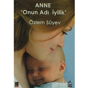 ANNE 'ONUN ADI İYİLİK' - ÖZLEM SÜYEV