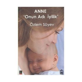 ANNE 'ONUN ADI İYİLİK' - ÖZLEM SÜYEV