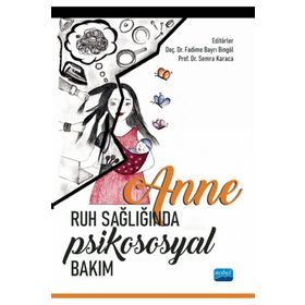 Anne Ruh Sağlığında Psikososyal Bakım Nobel Akademik Yayıncılık