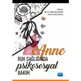 Anne Ruh Sağlığında Psikososyal Bakım Nobel Akademik Yayıncılık