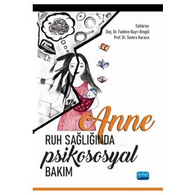Anne Ruh Sağlığında Psikososyal Bakım Nobel Akademik Yayıncılık