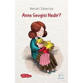 Anne Sevgisi Nedir? - Necati Zekeriya