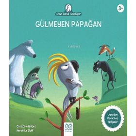 Anne Tavuk Anlatıyor Gülmeyen Papağan - Christine Beigel
