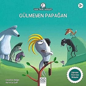 Anne Tavuk Anlatıyor Gülmeyen Papağan - Christine Beigel