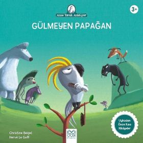 Anne Tavuk Anlatıyor Gülmeyen Papağan - Christine Beigel