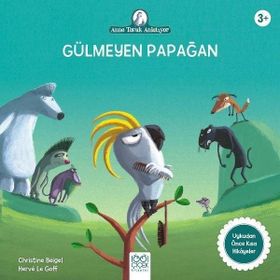 Anne Tavuk Anlatıyor Gülmeyen Papağan - Christine Beigel
