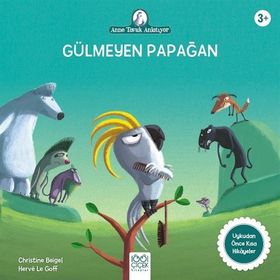 Anne Tavuk Anlatıyor Gülmeyen Papağan - Christine Beigel