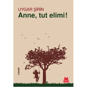 ANNE, TUT ELIMI! - UYGAR ŞIRIN
