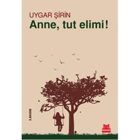 ANNE, TUT ELIMI! - UYGAR ŞIRIN