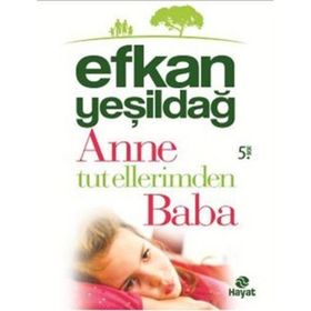 Anne Tut Ellerimden Baba - Efkan Yeşildağ