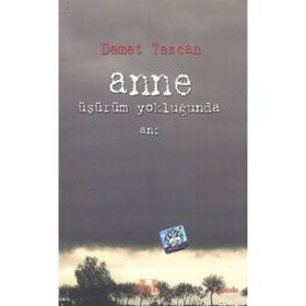 ANNE ÜŞÜRÜM YOKLUĞUNDA - DEMET TEZCAN